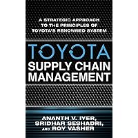 Toyota Supply Chain Management: A Strategic Approach to the Principles of Toyota's Renowned System Toyota Supply Chain Management: A Strategic Approach to the Principles of Toyota's Renowned System Hardcover Kindle