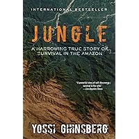 Jungle: A Harrowing True Story of Survival in the Amazon Jungle: A Harrowing True Story of Survival in the Amazon Kindle Paperback