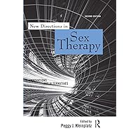 New Directions in Sex Therapy: Innovations and Alternatives New Directions in Sex Therapy: Innovations and Alternatives Hardcover Kindle Paperback