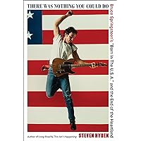 There Was Nothing You Could Do: Bruce Springsteen's “Born In The U.S.A.” and the End of the Heartland There Was Nothing You Could Do: Bruce Springsteen's “Born In The U.S.A.” and the End of the Heartland Hardcover Audible Audiobook Kindle
