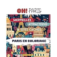 HO ! PARIS - PARIS EN COLORIAGE: Livre de coloriage pour explorer 50 merveilles, sites incontournables et joyaux cachés de Paris (Collection HO!) (French Edition)