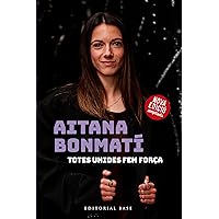 Aitana Bonmatí. Totes unides fem força!: (Edició ampliada) (Catalan Edition)