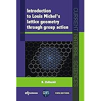 INTRODUCTION TO LATTICE GEOMETRY THROUGH GROUP ACTION (Current Natural Sciences) (French Edition) INTRODUCTION TO LATTICE GEOMETRY THROUGH GROUP ACTION (Current Natural Sciences) (French Edition) Kindle Hardcover