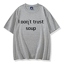 I Don't Trust Soup T Shirt, T Shirt That Says I Don't Trust Soup,Funny Soup Men Women T-Shirt,Funny Soup Tee