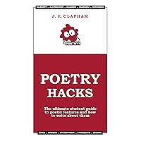 Poetry Hacks: The ultimate guide for students writing essays of poetry analysis Poetry Hacks: The ultimate guide for students writing essays of poetry analysis Kindle Paperback