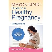 Mayo Clinic Guide to a Healthy Pregnancy, 2nd Edition: 2nd Edition: Fully Revised and Updated Mayo Clinic Guide to a Healthy Pregnancy, 2nd Edition: 2nd Edition: Fully Revised and Updated Paperback Audible Audiobook Kindle Spiral-bound Audio CD