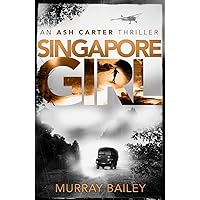 Singapore Girl: An edge of your seat mystery that will have you hooked (An Ash Carter Mystery-Thriller) Singapore Girl: An edge of your seat mystery that will have you hooked (An Ash Carter Mystery-Thriller) Kindle Paperback