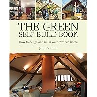 The Green Self-build Book: How to Design and Build Your Own Eco-home (Sustainable Building) The Green Self-build Book: How to Design and Build Your Own Eco-home (Sustainable Building) Paperback Kindle
