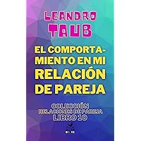 El comportamiento en mi relación de pareja (Relaciones de pareja nº 10) (Spanish Edition)