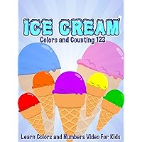 Ice Cream Colors and Counting 123 - Learn Colors and Numbers Video For Kids