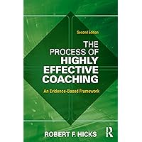 The Process of Highly Effective Coaching: An Evidence-Based Framework The Process of Highly Effective Coaching: An Evidence-Based Framework Kindle Paperback Hardcover