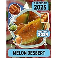 Melon Dessert Calendar 2025: 18-Month Covering Jul 2024 to December 2025, Bonus 6 Months 2024 ,with Holidays, Large Note Sections, Great Gift For Organizing & Planning