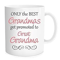 Grandma Coffee Mug, Only The Best Grandmas Get Promoted To Great Grandma Tea Cup, Funny Mother's Day Gifts for Your Grandmother Nana, 11 OZ White