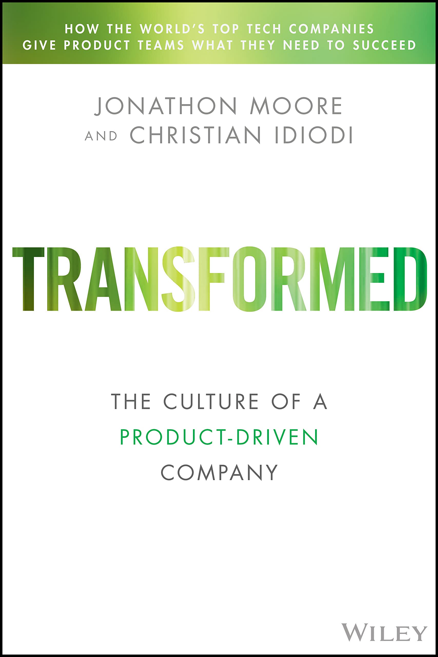 Transformed: Becoming a Product-Driven Company (Silicon Valley Product Group)