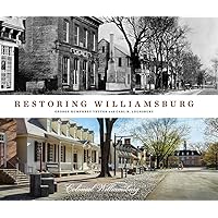 Restoring Williamsburg Restoring Williamsburg Hardcover