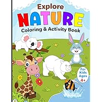 Explore Nature Coloring & Activity Book: For Kids Ages 4 & Up, Boys & Girls