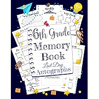 6th Grade Memory Book Last Day Autographs: Last Day Of School Memory Book, End Of School Year Memory Album, sixth Grade Graduation Gifts for Boys & ... give your students … 8.5 x 11 inches ,100p.
