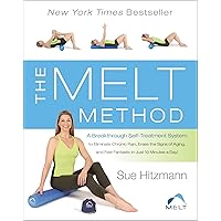 The MELT Method: A Breakthrough Self-Treatment System to Eliminate Chronic Pain, Erase the Signs of Aging, and Feel Fantastic in Just 10 Minutes a Day! The MELT Method: A Breakthrough Self-Treatment System to Eliminate Chronic Pain, Erase the Signs of Aging, and Feel Fantastic in Just 10 Minutes a Day! Hardcover Kindle Edition with Audio/Video Paperback Spiral-bound