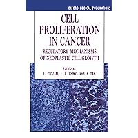 Cell Proliferation in Cancer: Regulatory Mechanisms of Neoplastic Cell Growth (Oxford Medical Publications) Cell Proliferation in Cancer: Regulatory Mechanisms of Neoplastic Cell Growth (Oxford Medical Publications) Hardcover