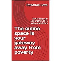 The online space is your gateway away from poverty: how to take your account from 0$ to a thousand dollars