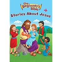 The Beginner's Bible Stories About Jesus The Beginner's Bible Stories About Jesus Kindle Paperback Board book