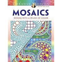 Creative Haven Mosaics: Designs with a Splash of Color (Creative Haven Coloring Books) Creative Haven Mosaics: Designs with a Splash of Color (Creative Haven Coloring Books) Paperback