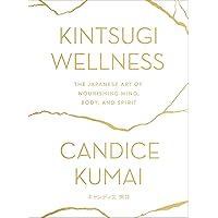 Kintsugi Wellness: The Japanese Art of Nourishing Mind, Body, and Spirit Kintsugi Wellness: The Japanese Art of Nourishing Mind, Body, and Spirit Hardcover Kindle Audible Audiobook Audio CD