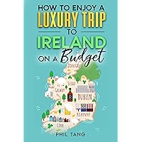Ireland Travel Guide 2024: Enjoy a $10,000 Trip to Ireland for $1,000 (COUNTRY GUIDES 2024 Book 1)