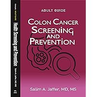 Colon Cancer Screening and Prevention (Adult Guide: Health Screening and Prevention Book 6) Colon Cancer Screening and Prevention (Adult Guide: Health Screening and Prevention Book 6) Kindle
