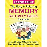 The Easy & Relaxing Memory Activity Book for Adults: Large Print Puzzles, Brain Games, and Coloring Pages for Seniors - Dementia - Alzheimer's - Low Vision - Patients The Easy & Relaxing Memory Activity Book for Adults: Large Print Puzzles, Brain Games, and Coloring Pages for Seniors - Dementia - Alzheimer's - Low Vision - Patients Paperback