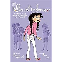 Don't Wear Polka-Dot Underwear with White Pants: (And Other Lessons I've Learned) Don't Wear Polka-Dot Underwear with White Pants: (And Other Lessons I've Learned) Paperback Kindle Hardcover