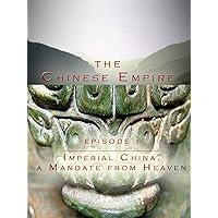 The Chinese Empire - Episode 1 - Imperial China: A Mandate From Heaven