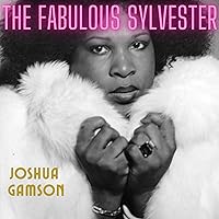The Fabulous Sylvester: The Legend, the Music, the Seventies in San Francisco The Fabulous Sylvester: The Legend, the Music, the Seventies in San Francisco Audible Audiobook Kindle Hardcover Paperback