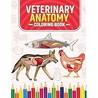Veterinary Anatomy Coloring Book: Explore the Wonders of Animal Anatomy Through Colors and Knowledge