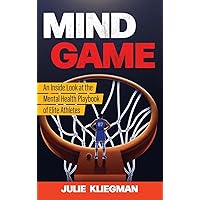 Mind Game: An Inside Look at the Mental Health Playbook of Elite Athletes Mind Game: An Inside Look at the Mental Health Playbook of Elite Athletes Hardcover Kindle
