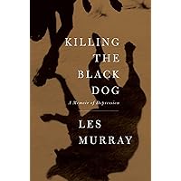 Killing the Black Dog: A Memoir of Depression Killing the Black Dog: A Memoir of Depression Paperback Kindle