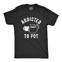 Mens Addicted to Pot T Shirt Funny Sarcastic Coffee Lovers Retro Graphic Tee for Guys
