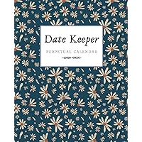 Date Keeper Perpetual Calendar: My Lifelong Log Book of Important Dates & Special Events | Large Notebook for Recording Birthdays and Anniversaries with Monthly Index Date Keeper Perpetual Calendar: My Lifelong Log Book of Important Dates & Special Events | Large Notebook for Recording Birthdays and Anniversaries with Monthly Index Paperback Hardcover