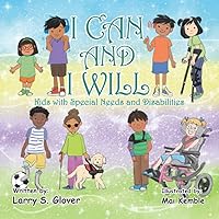 I CAN and I WILL: Kids with Special Needs and Disabilities I CAN and I WILL: Kids with Special Needs and Disabilities Paperback Kindle