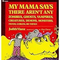 My Mama Says There Aren't Any Zombies, Ghosts, Vampires, Creatures, Demons, Monsters, Fiends, Goblins, or Things My Mama Says There Aren't Any Zombies, Ghosts, Vampires, Creatures, Demons, Monsters, Fiends, Goblins, or Things Paperback Library Binding