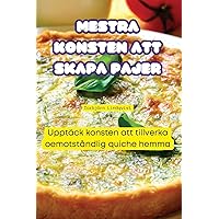 Mestra Konsten Att Skapa Pajer (Swedish Edition)