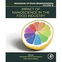 Impact of Nanoscience in the Food Industry (Handbook of Food Bioengineering 12) Impact of Nanoscience in the Food Industry (Handbook of Food Bioengineering 12) Kindle Paperback