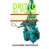 Dritto al Punto: Il Tennis come Metafora per Esplorare la Sessualità Umana (Italian Edition) Dritto al Punto: Il Tennis come Metafora per Esplorare la Sessualità Umana (Italian Edition) Kindle Paperback