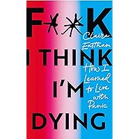 F**k I Think I'm Dying F**k I Think I'm Dying Paperback