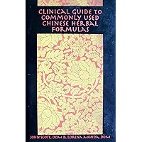Clinical Guide to Commonly Used Chinese Herbal Formulas Clinical Guide to Commonly Used Chinese Herbal Formulas Paperback
