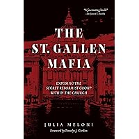 The St. Gallen Mafia: Exposing the Secret Reformist Group Within the Church The St. Gallen Mafia: Exposing the Secret Reformist Group Within the Church Hardcover Audible Audiobook Kindle