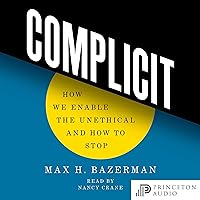 Complicit: How We Enable the Unethical and How to Stop Complicit: How We Enable the Unethical and How to Stop Kindle Audible Audiobook Hardcover Paperback