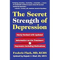 The Secret Strength of Depression, Fifth Edition: Newly Revised with Updated Information on the Treatment for Depression Including Medications The Secret Strength of Depression, Fifth Edition: Newly Revised with Updated Information on the Treatment for Depression Including Medications Paperback Kindle