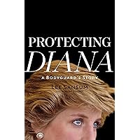 Protecting Diana: A Bodyguard’s Story