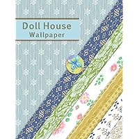 DOLLHOUSE WALLPAPER: FABULOUS CRAFT BOOK for TINY HOME MODELLING or SCRAPBOOKS | FOUR SETS of TWELVE PAPERS | CUT & PASTE PREMIUM PRINTS DOLLHOUSE WALLPAPER: FABULOUS CRAFT BOOK for TINY HOME MODELLING or SCRAPBOOKS | FOUR SETS of TWELVE PAPERS | CUT & PASTE PREMIUM PRINTS Paperback
